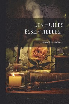Les Huiles Essentielles...