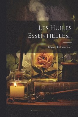 Les Huiles Essentielles... 1