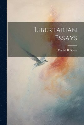 Daniel B Klein, Daniel B. Klein - Libertarian Essays, Häftad