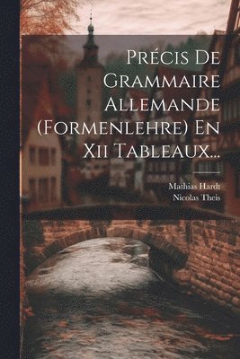 bokomslag Prcis De Grammaire Allemande (formenlehre) En Xii Tableaux...