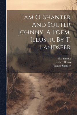 Tam O' Shanter And Souter Johnny, A Poem, Illustr. By T. Landseer 1