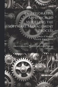 bokomslag An Integrative Approach to Modeling the Software Management Process