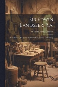 bokomslag Sir Edwin Landseer, R.a.
