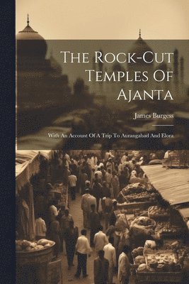 bokomslag The Rock-cut Temples Of Ajanta