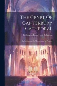 bokomslag Crypt Of Canterbury Cathedral