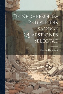 De Nechepsonis-Petosiridis Isagoge Quaestiones Selectae 1