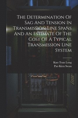 The Determination Of Sag And Tension In Transmission Line Spans And An Estimate Of The Cost Of A Typical Transmission Line System 1