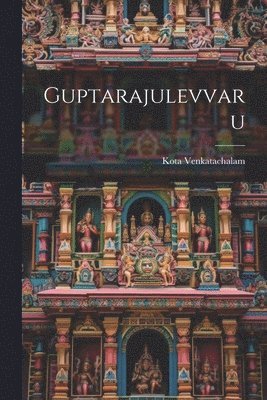 Guptarajulevvaru 1