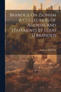 bokomslag Brandeis On Zionism A Collection Of Address And Statements By Louis D Brandeis