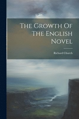 The Growth Of The English Novel 1