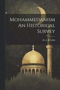 bokomslag Mohammedanism An Historical Survey