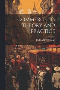 bokomslag Commerce Its Theory and Practice