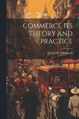 bokomslag Commerce Its Theory and Practice