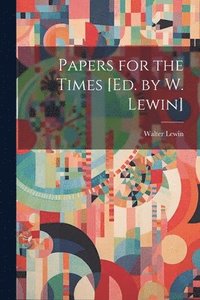 bokomslag Papers for the Times [Ed. by W. Lewin]