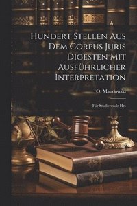 bokomslag Hundert Stellen aus dem Corpus Juris Digesten mit Ausfhrlicher Interpretation