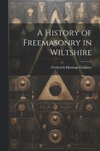 bokomslag A History of Freemasonry in Wiltshire