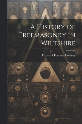 bokomslag History of Freemasonry in Wiltshire