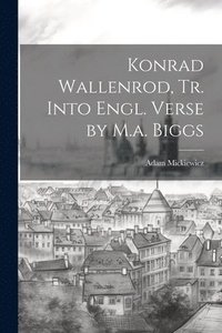 bokomslag Konrad Wallenrod, Tr. Into Engl. Verse by M.a. Biggs