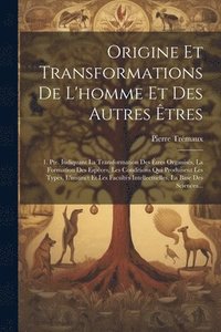 bokomslag Origine Et Transformations De L'homme Et Des Autres tres