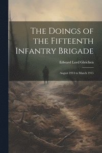 bokomslag The Doings of the Fifteenth Infantry Brigade