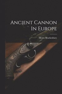 bokomslag Ancient Cannon In Europe