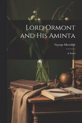 bokomslag Lord Ormont and his Aminta; a Novel