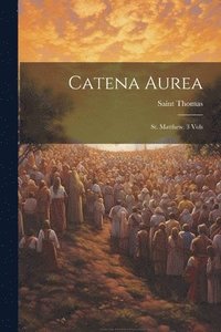bokomslag Catena Aurea: St. Matthew. 3 Vols