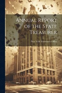 bokomslag Annual Report of the State Treasurer