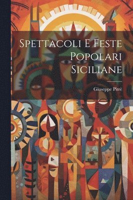 bokomslag Spettacoli E Feste Popolari Siciliane