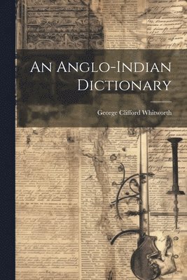 bokomslag Anglo-indian Dictionary