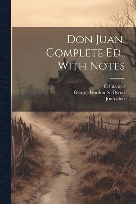 Don Juan. Complete Ed., With Notes 1