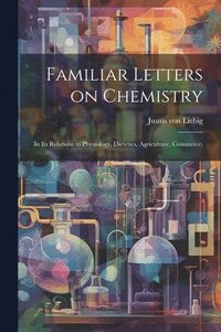 bokomslag Familiar Letters on Chemistry