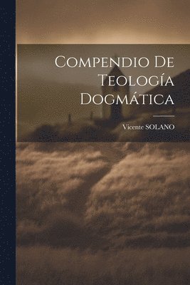 Compendio De Teologa Dogmtica 1