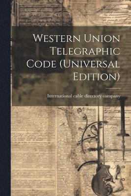 Western Union Telegraphic Code (universal Edition) 1