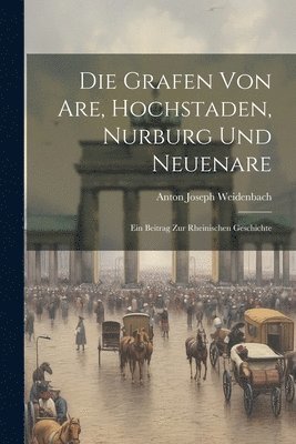 Die Grafen Von Are, Hochstaden, Nurburg Und Neuenare