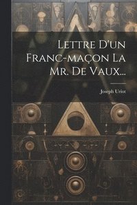 bokomslag Lettre D'un Franc-maon La Mr. De Vaux...