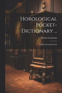 bokomslag Horological Pocket-dictionary ...