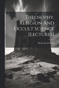 bokomslag Theosophy, Religion And Occult Science [lectures]