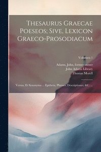 bokomslag Thesaurus graecae poeseos; sive, Lexicon graeco-prosodiacum