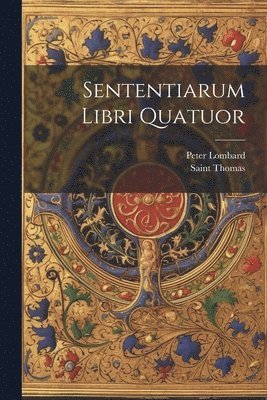 Peter Lombard (Bishop of Paris), Saint Thomas (Aquinas) - Sententiarum Libri Quatuor, Häftad
