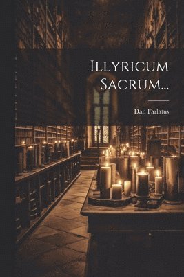 bokomslag Illyricum Sacrum...