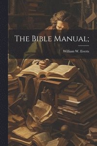 bokomslag The Bible Manual;