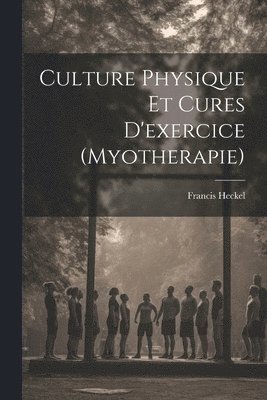 Culture Physique Et Cures D'exercice (Myotherapie) 1