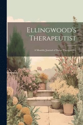 Ellingwood's Therapeutist 1