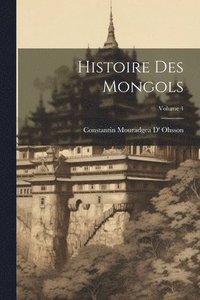 bokomslag Histoire Des Mongols; Volume 4