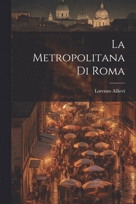 La Metropolitana Di Roma 1