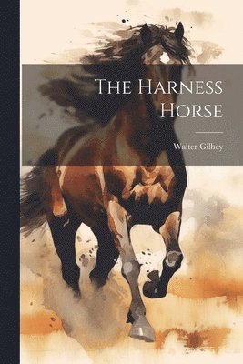 Walter Gilbey - The Harness Horse, Häftad