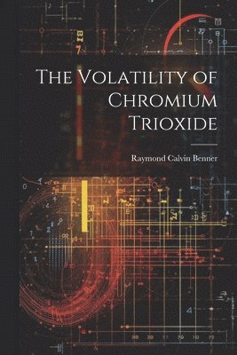 bokomslag The Volatility of Chromium Trioxide