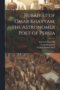 bokomslag Rubiyt of Omar Khayyam, the Astronomer Poet of Persia