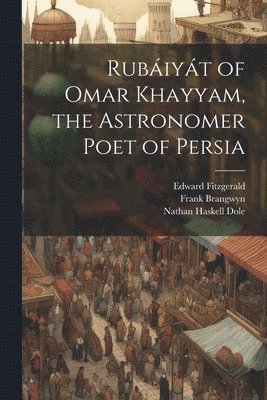 bokomslag Rubáiyát of Omar Khayyam, the Astronomer Poet of Persia